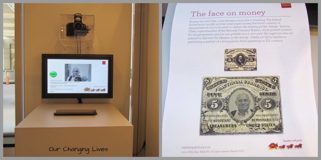 The Wells Fargo Museum has an interactive exhibit that allows visitors to have their own picture printed on a banking note.