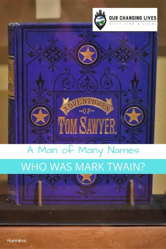 A Man of Many Names-Samuel Clemens-Mark Twain Boyhood Home and Museum-Mark twain-Tom Sawyer-Huckleberry Finn